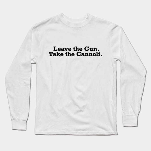 Leave the gun. Take the Cannoli - Movie Quote Tee Shirts Long Sleeve T-Shirt by RedYolk